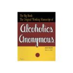 The Big Book: The Original Working Manuscript of Alcoholics Anonymous